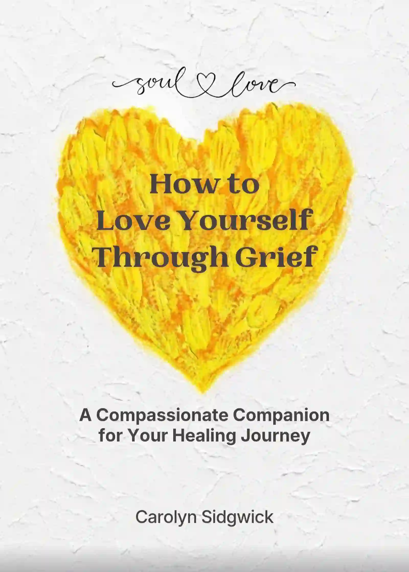 How to Love Yourself Through Grief book cover with a watercolor heart